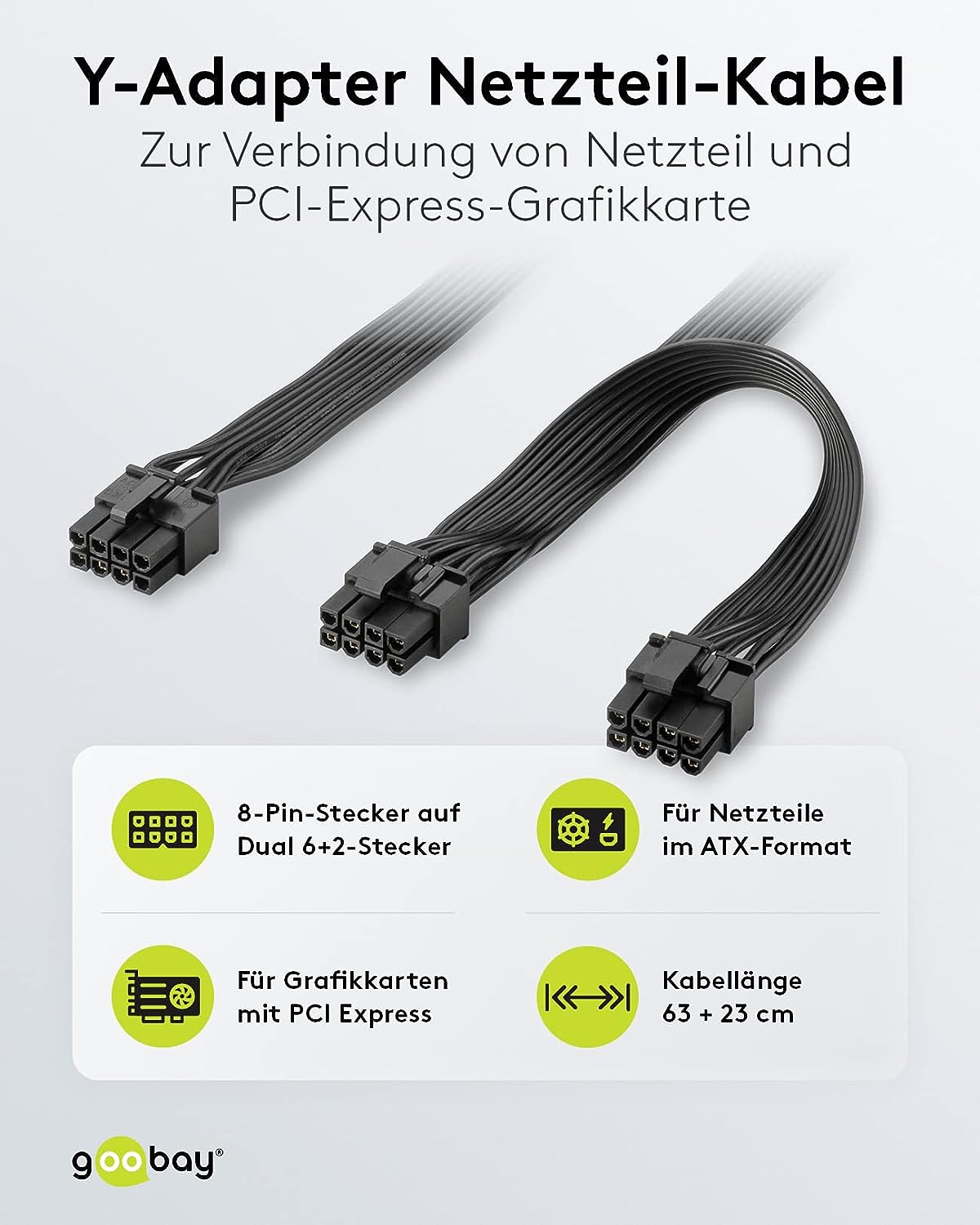 goobay 59714 Netzteil Kabel 8 Pin Buchse auf Dual 6+2 Stecker für PCIe/Stromkabel zum Anschluss duale 6 Pin und 8 Pin Grafikkarten/PCI Express Grafikkarten/Schwarz / 1x 23cm 1x 63cm